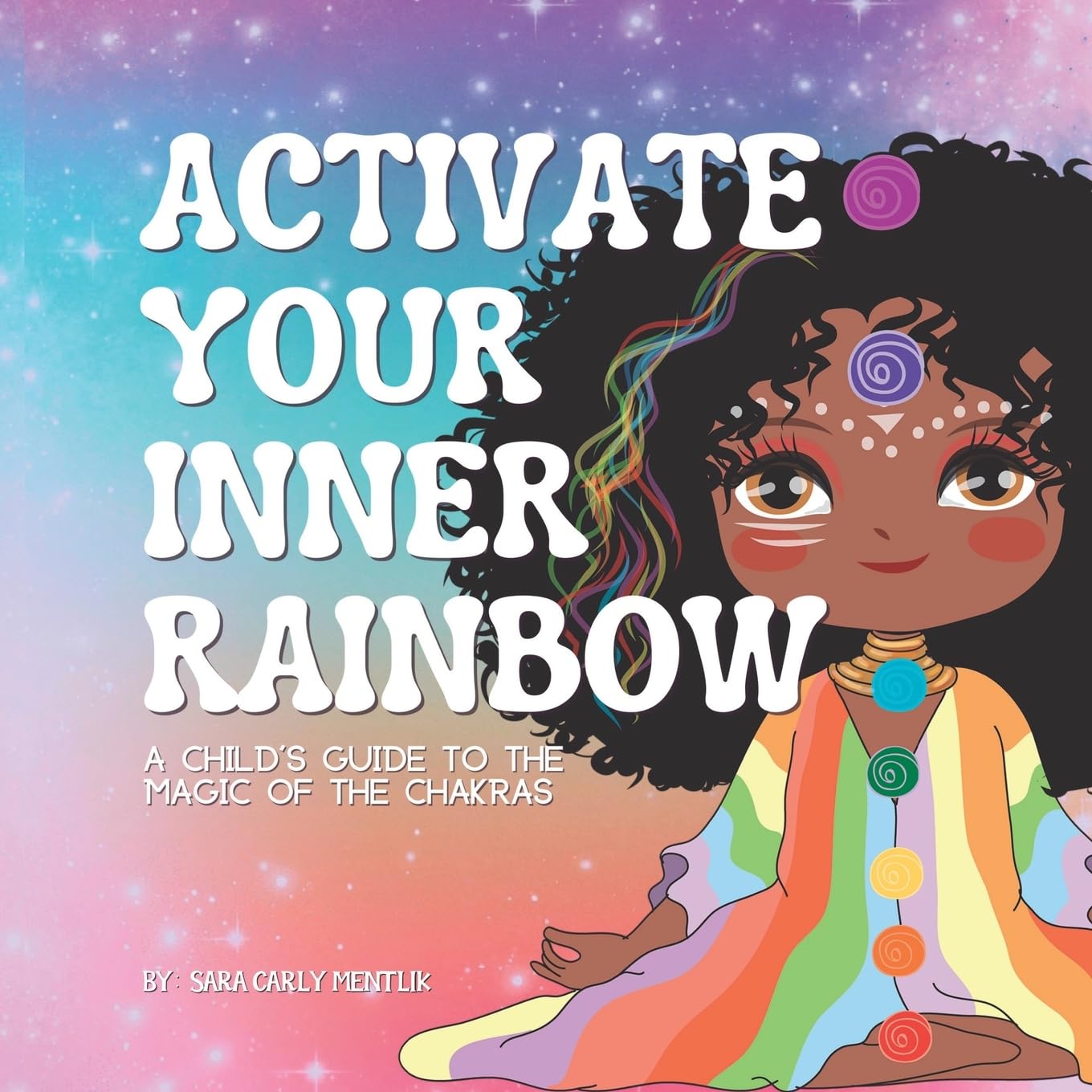 Activate Your Inner Rainbow: A Child's Guide to the Magic of the Chakras (Camp Chakra Kids)