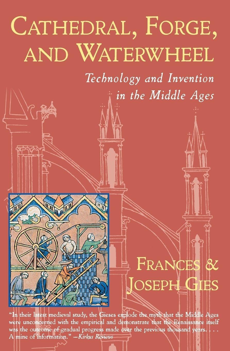 Buy Cathedral, Forge And Waterwheel: Technology and Invention in the Middle Ages (Medieval Life) — BookShops.in