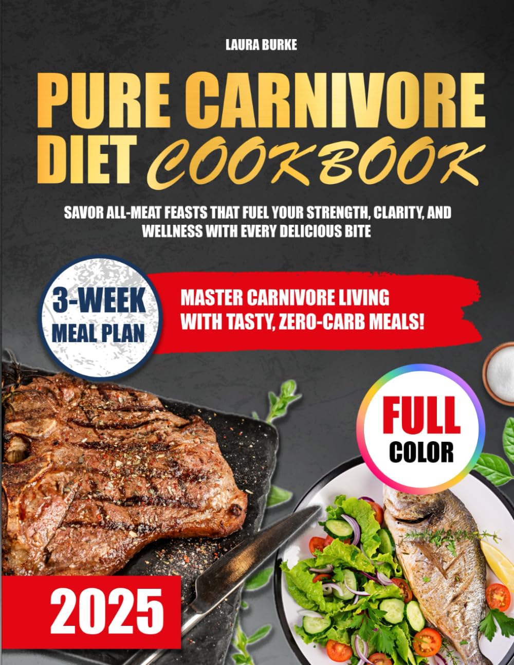 Pure Carnivore Diet Cookbook: Savor All-Meat Feasts That Fuel Your Strength, Clarity, and Wellness with Every Delicious Bite