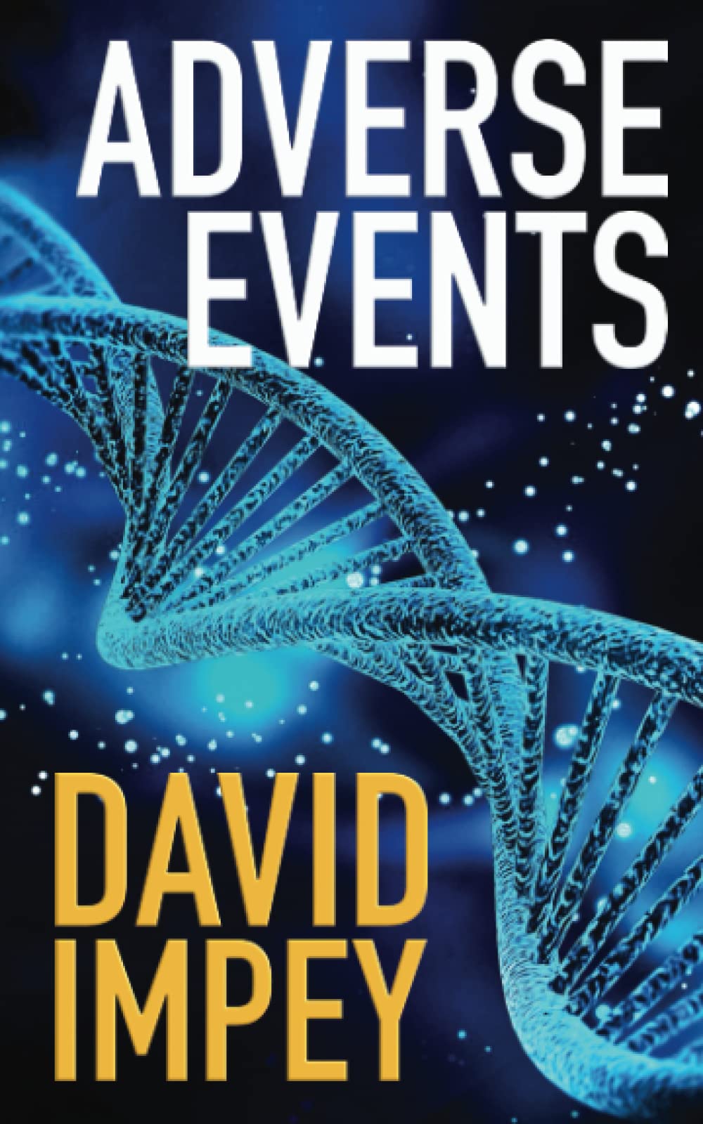 Adverse Events: A dark, complex medical thriller with global ramifications
