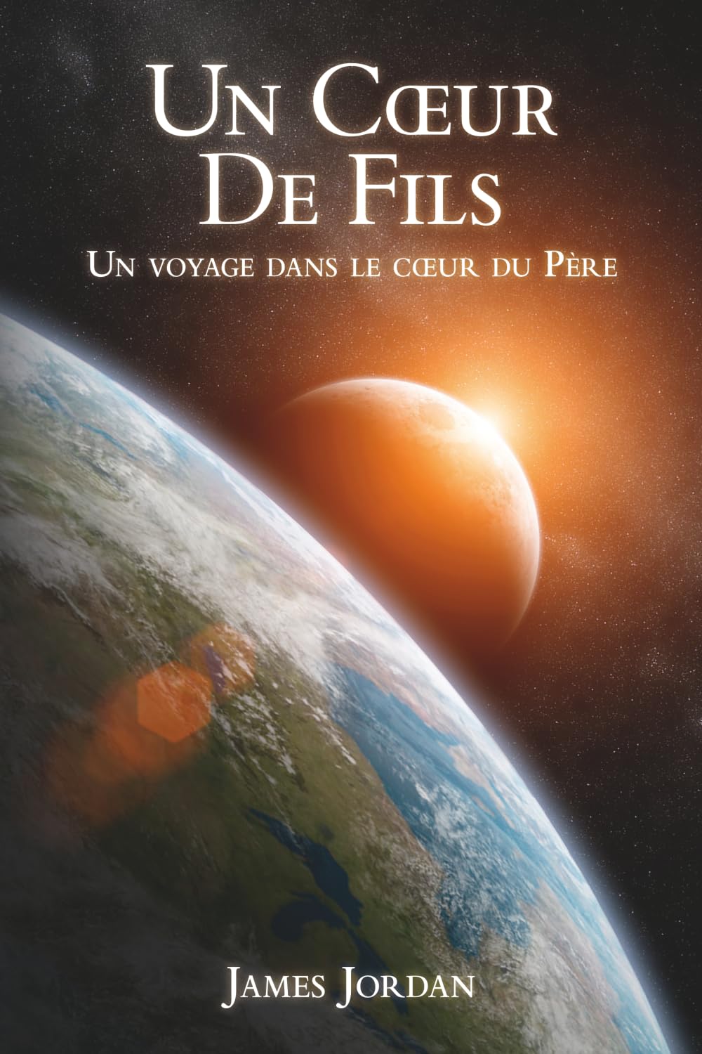 Un Cœur De Fils: Un voyage dans le cœur du Père