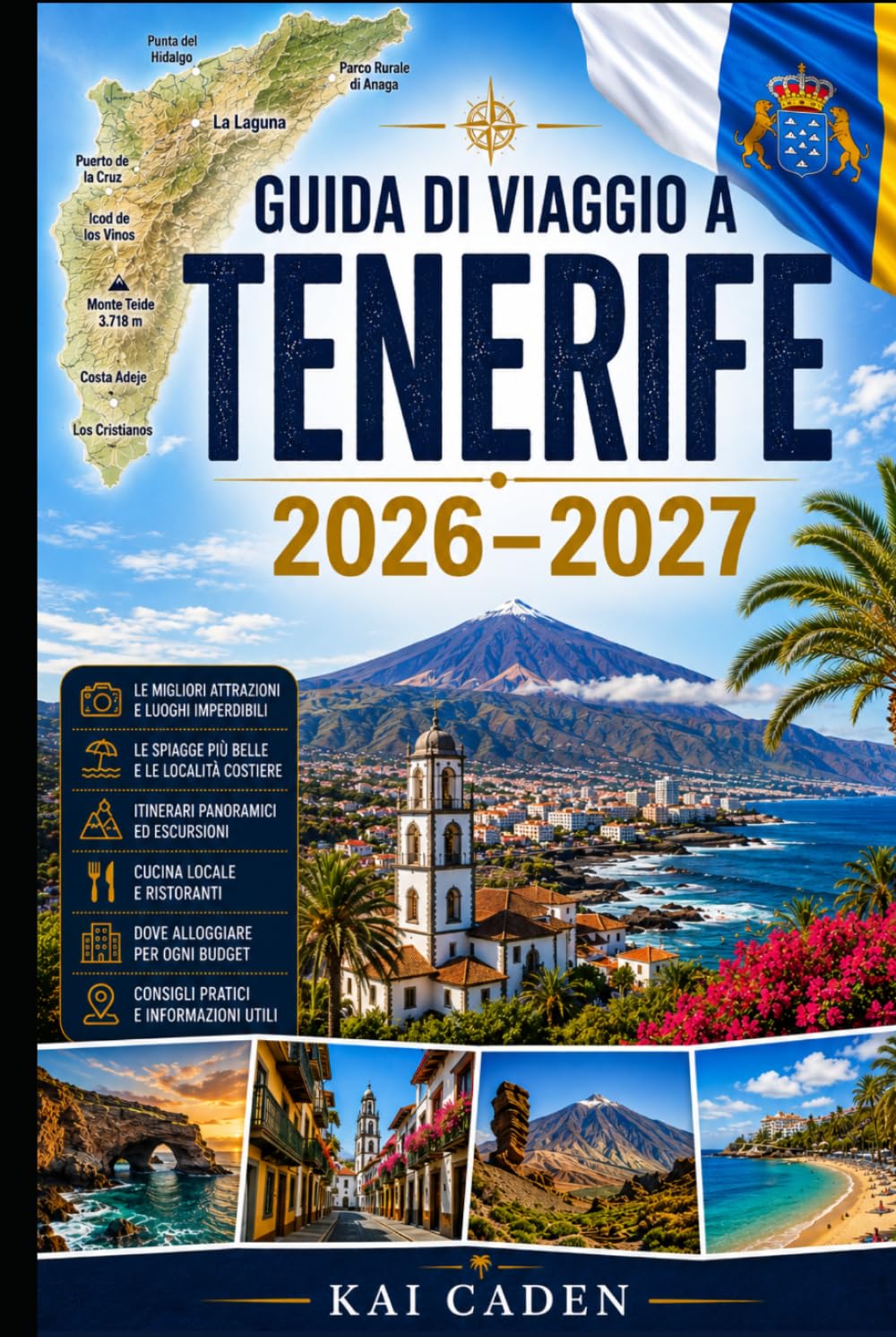 Guida di viaggio a Tenerife 2026–2027: Esplora Santa Cruz, La Laguna, Costa Adeje, Los Cristianos, Puerto de la Cruz, Monte Teide, Anaga, le migliori ... visitatori alle prime armi, coppie, famiglie