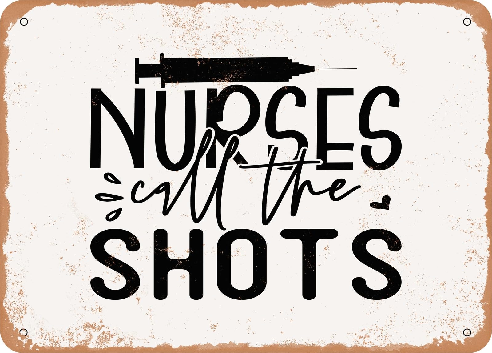 Metal Sign - Nurses Call the Shots - 2 - Vintage Look Sign home decor