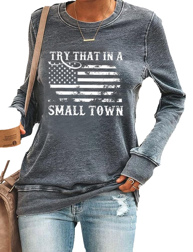 Try That In A Small Town Long Sleeve Shirt Vintage Casual Sweatshirt Women Tshirt Gift Crewneck Tee