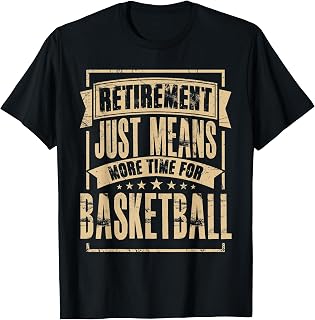 Basketball Player Bball Retired Retirement T-Shirt