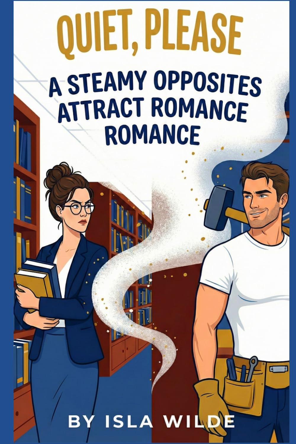 Quiet, Please: A Steamy Opposites Attract Romance