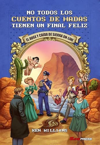 No todos los cuentos de hadas tienen un final feliz: El auge y caída de Sierra On-Line (SIN COLECCION)