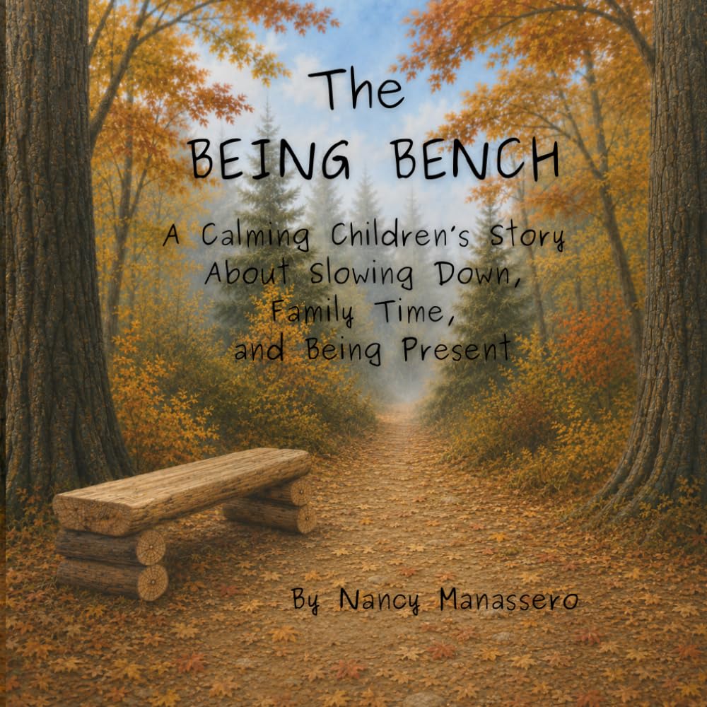 The Being Bench: A Calming Children’s Story About Slowing Down, Family Time, and Being Present