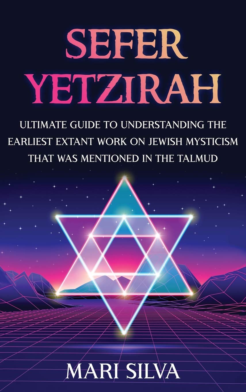 Buy Sefer Yetzirah: Ultimate Guide to Understanding the Earliest Extant Work on Jewish Mysticism that Was Mentioned in the Talmud — BookShops.in