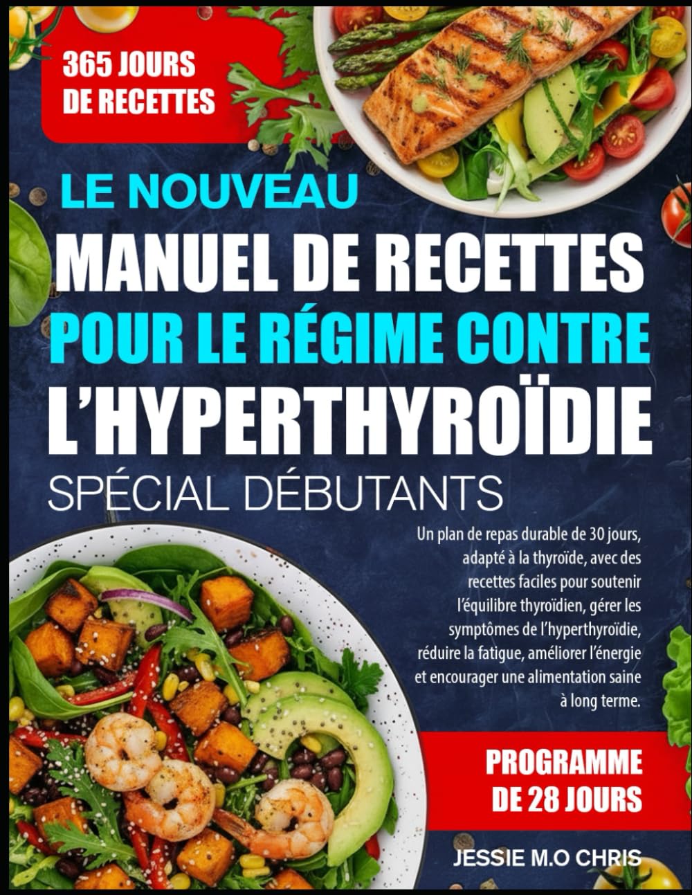 LE NOUVEAU MANUEL DE RECETTES POUR LE RÉGIME CONTRE L’HYPERTHYROÏDIE SPÉCIAL DÉBUTANTS: Un plan de repas durable de 30 jours, adapté à la thyroïde, ... thyroïdien, gérer les symptômes de