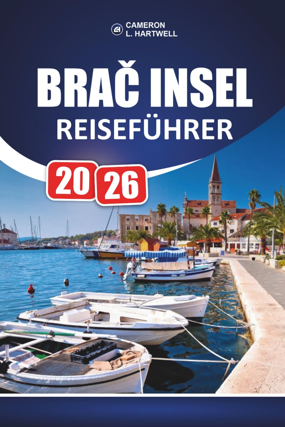 Brač Insel Reiseführer 2026: Zlatni Ratte, Wanderwege, Dalmatiner-Gastronomie, Tagesausflüge von Split und Küstenrouten