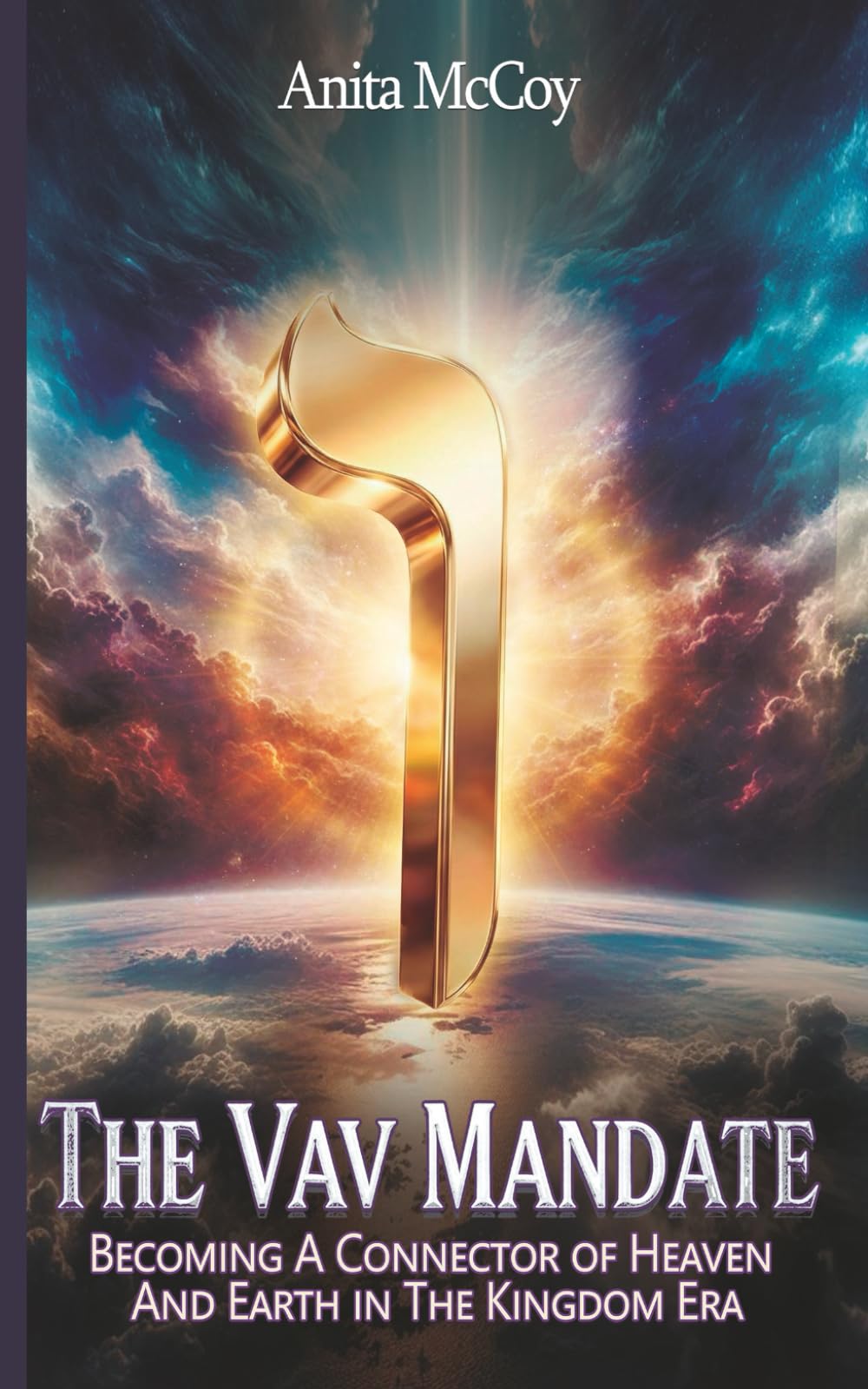 THE VAV MANDATE: Becoming A Connector of Heaven and Earth in the Kingdom Era