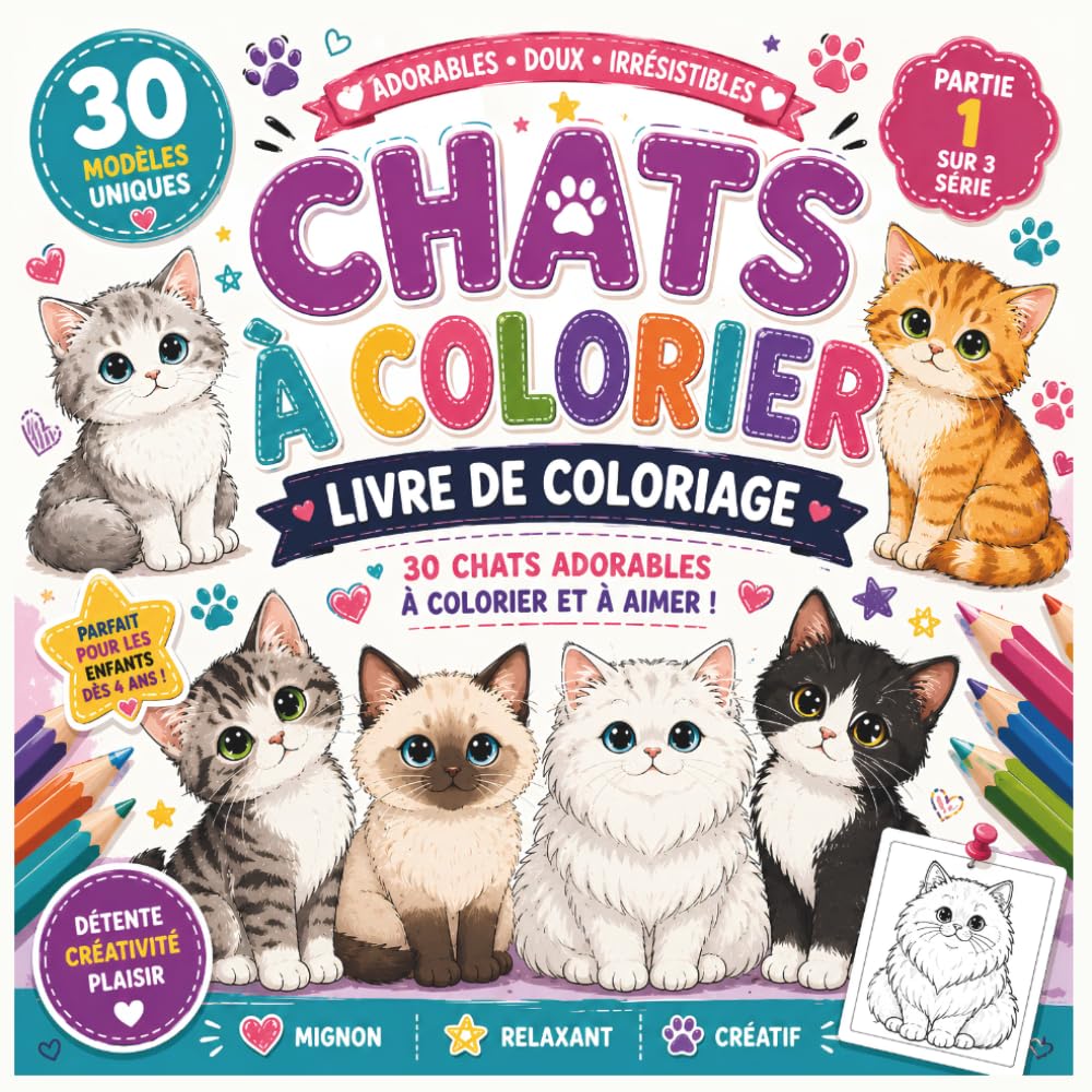 Chats à Colorier Livre de Coloriage pour Enfants 4-8 Ans: 30 Chats Adorables à Colorier Dessins Faciles Chats Mignons Activité Créative pour Garçons Filles Partie 1 sur 3 Série