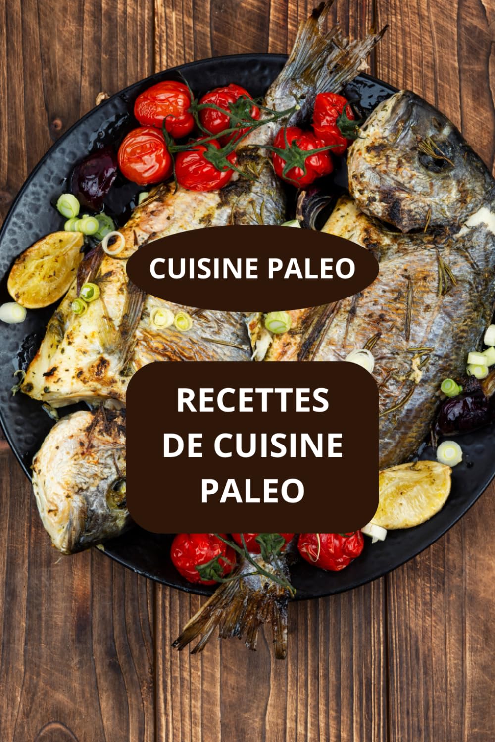 RECETTES DE CUISINE PALEO: CUISINE PALEO - RECETTES FAMILIALES PALEO - RECETTES RAPIDES PALEO
