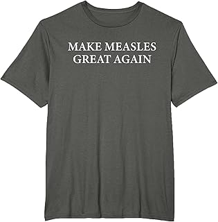 Make Measles Great Again Apparel T-Shirt