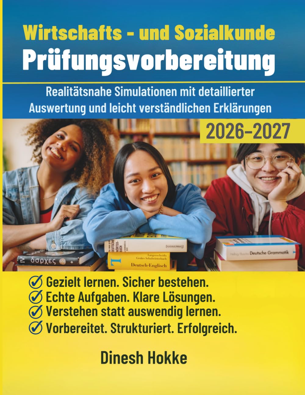 Wirtschafts - und Sozialkunde Prüfungsvorbereitung 2026–2027: Realitätsnahe Simulationen mit detaillierter Auswertung und leicht verständlichen Erklärungen