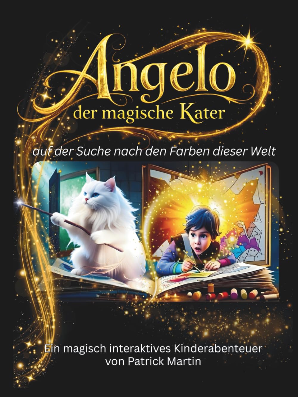 Angelo - Der magische Kater: Auf der Suche nach den Farben dieser Welt (Kunterbunte Kinderträume)
