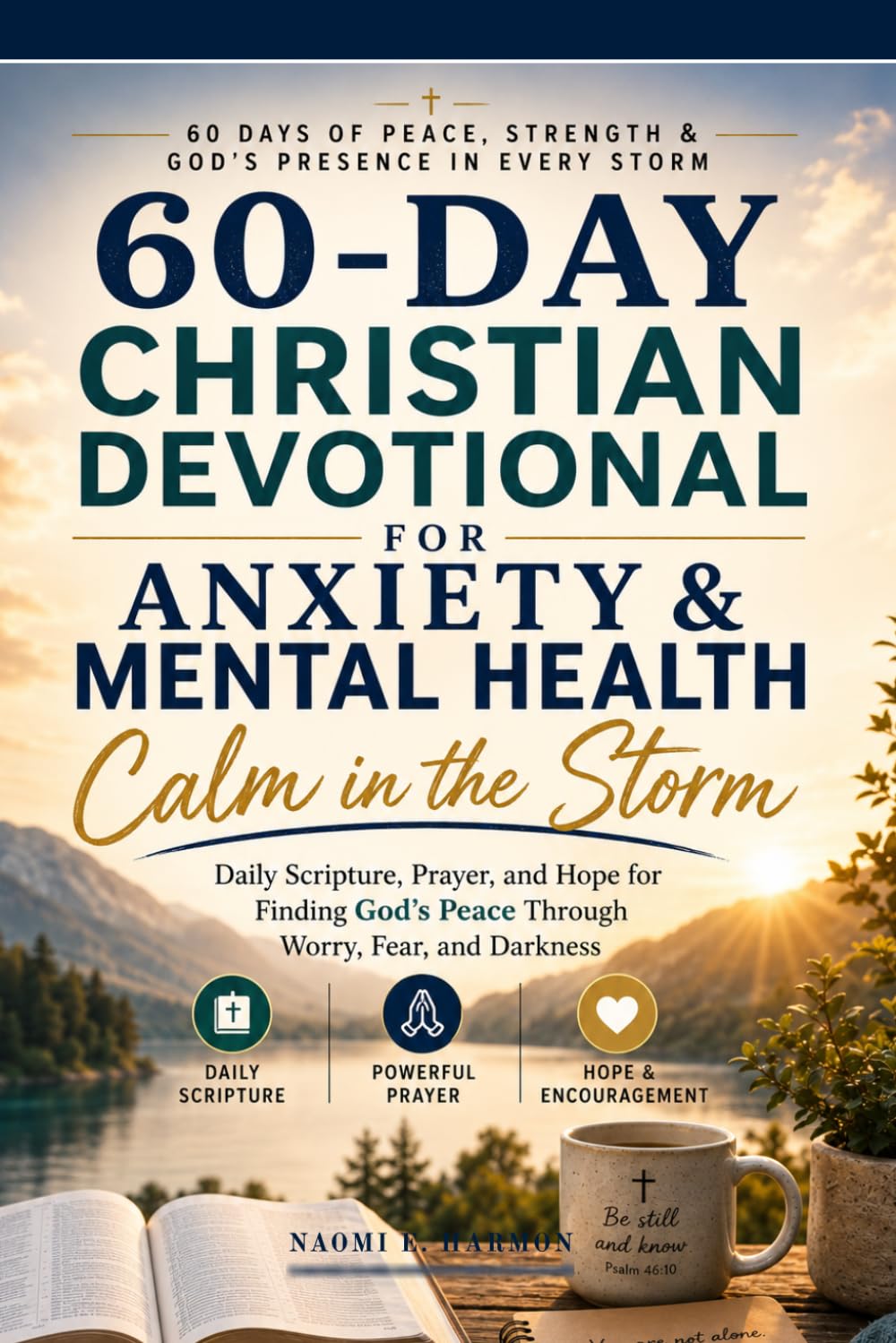 60-Day Christian Devotional for Anxiety and Mental Health: Calm in the Storm — Daily Scripture, Prayer, and Hope for Finding God's Peace Through Worry, Fear, and Darkness