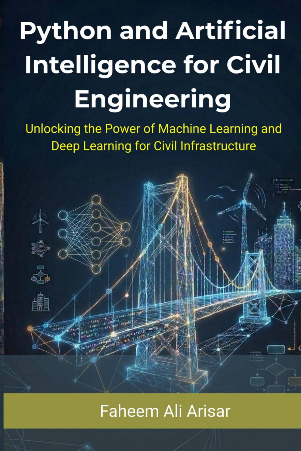 Python and Artificial Intelligence for Civil Engineering: Unlocking the Power of Machine Learning and Deep Learning for Civil Infrastructure