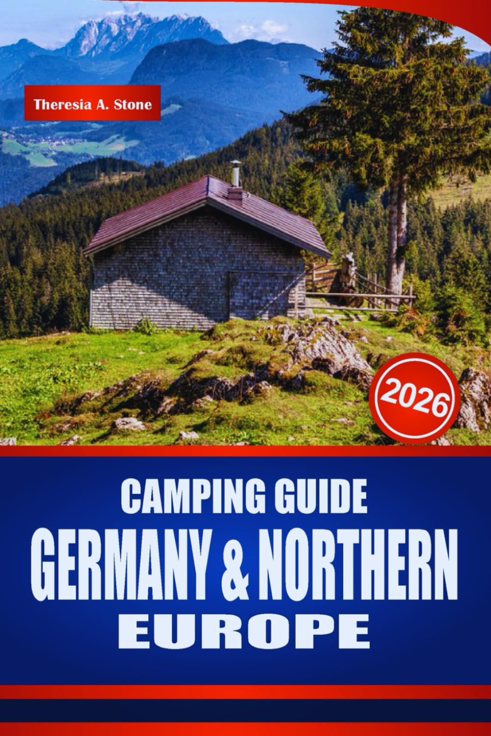 CAMPING GUIDE GERMANY & NORTHERN EUROPE 2026: Discover Campervan Routes, Motorhome Stops, Campsites, Rules, and Practical Planning for Scandinavia and Beyond