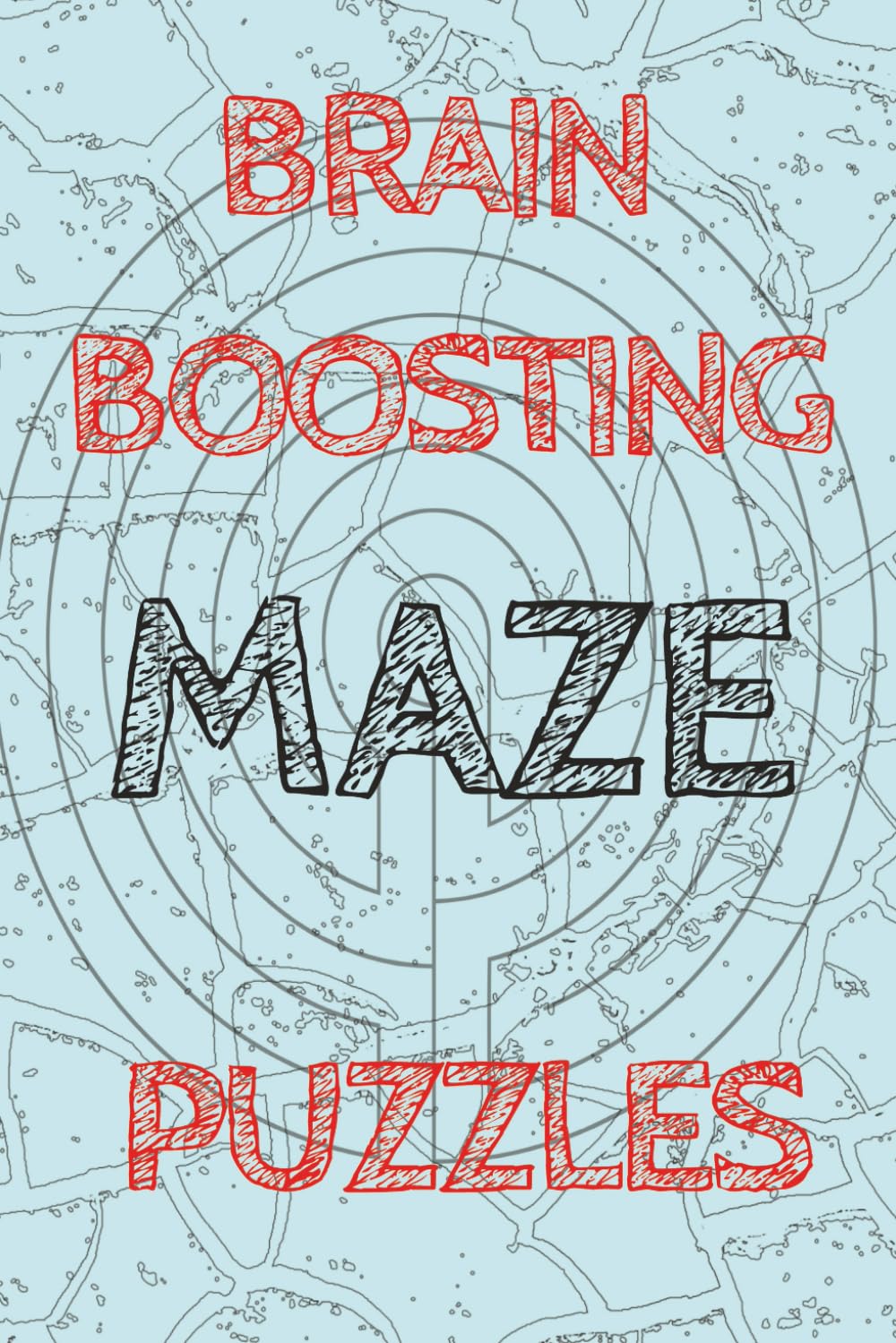 Brain Boosting Maze Puzzles: 50+ Puzzles. Challenging and fun|6x9 Inches|110 Pages|...Great Gift For The Holidays, Vacations or Relaxation.