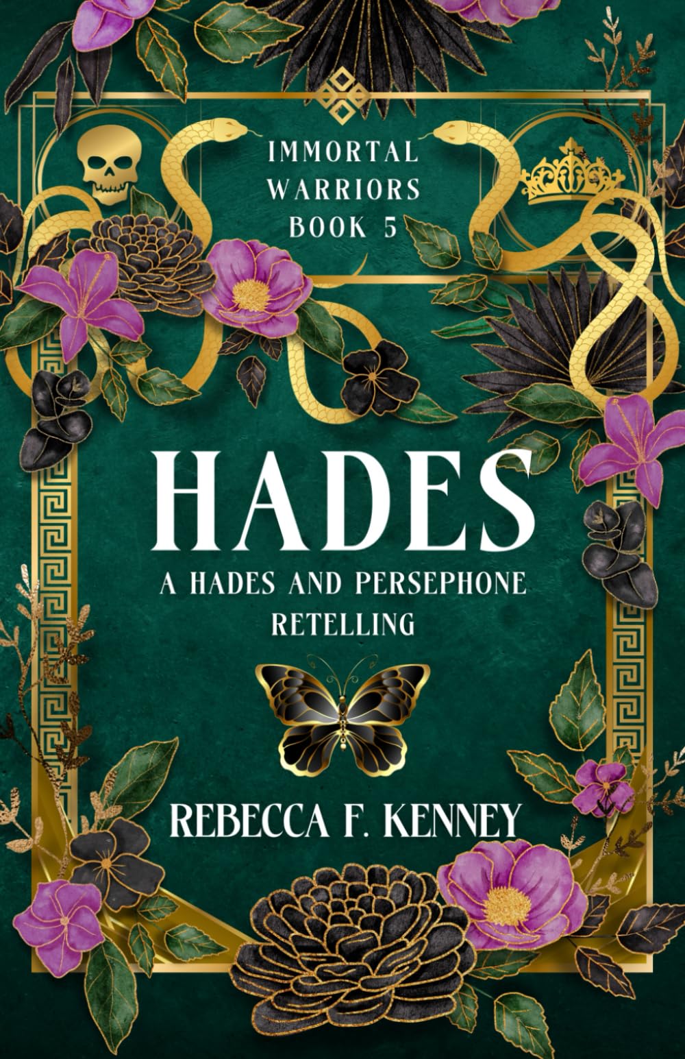 Hades: A Hades & Persephone Retelling (Standalone) (The IMMORTAL WARRIORS)