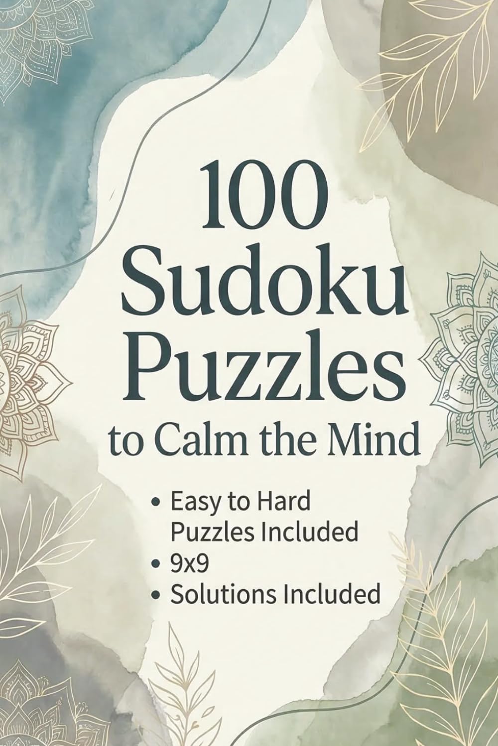 100 Sudoku Puzzles To Calm The Mind: 100 Sudoku Puzzles To Calm The Mind For Adults | Mental workout builds focus, logic, and problem-solving | 6x9 ... Grid | Solution Included After Each Puzzle