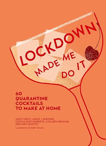 Lockdown Made Me Do It: 60 Quarantine Cocktails to Make at Home