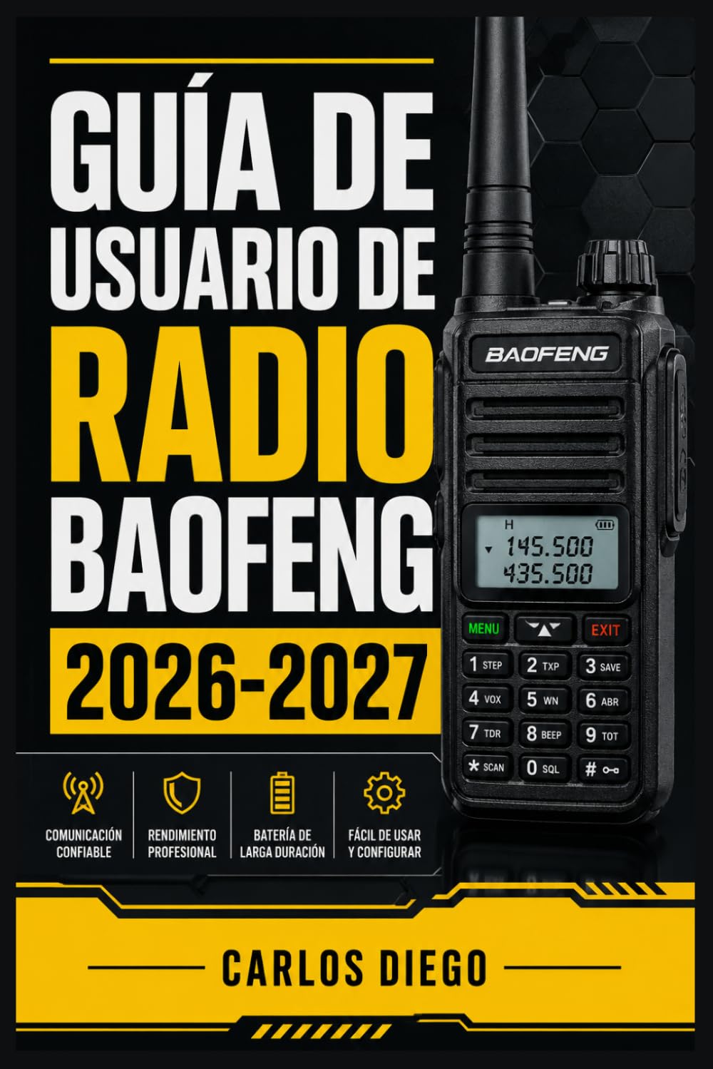 GUÍA DE USUARIO DE RADIO BAOFENG 2026 2027: Un Plan De Solución De Problemas Para Corregir Errores Y Optimización