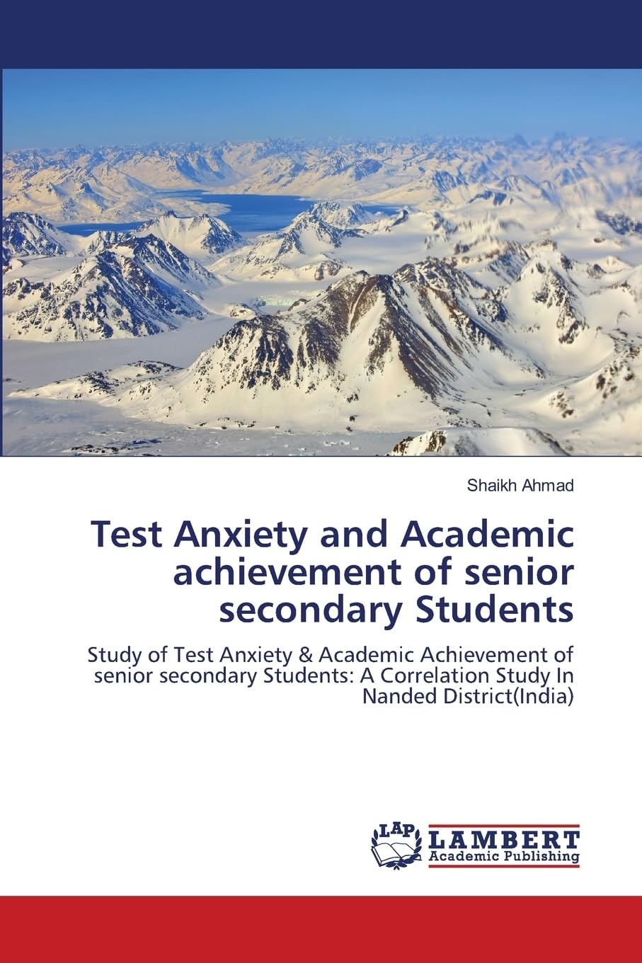 Test Anxiety and Academic achievement of senior secondary Students: Study of Test Anxiety & Academic Achievement of senior secondary Students: A Correlation Study In Nanded District(India)