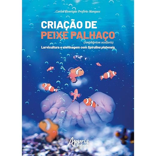 Criação de peixe palhaço (Amphiprion Ocellaris): larvicultura e alevinagem com spirulina platensis