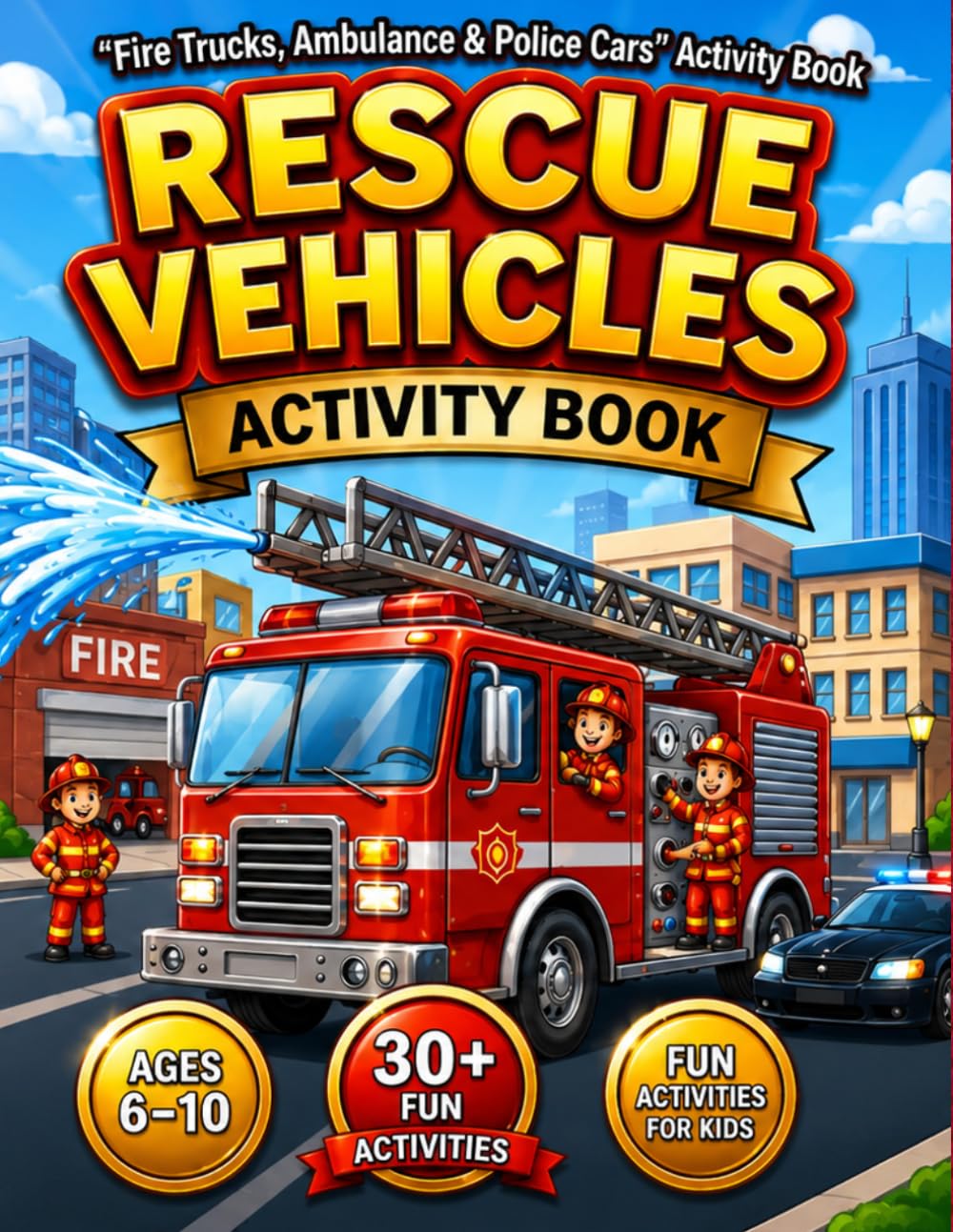 My First Rescue Vehicles Activity Book: “Fire Trucks, Ambulance & Police Cars” (Little Explorers Activity Series)