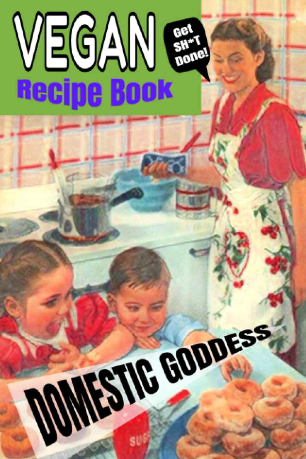 VEGAN DOMESTIC GODDESS: Recipe Log: 300 fillable pages