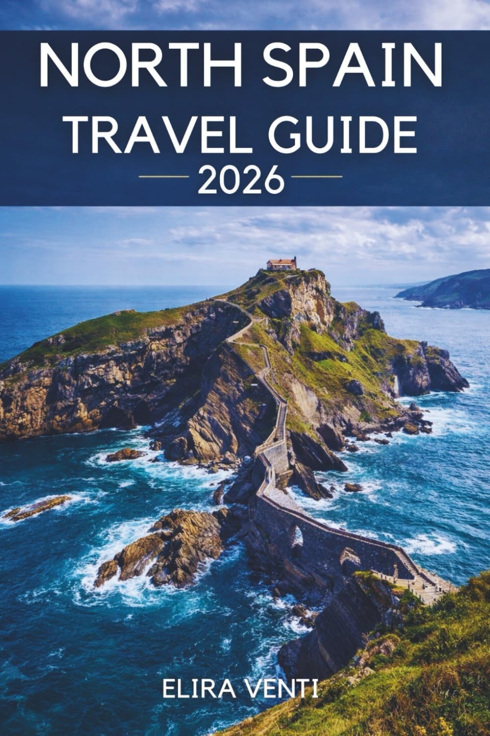 North Spain Travel Guide 2026: An Adventure Through The Coastal Beauty, Epic Mountains, Historic Towns, and Local Flavors