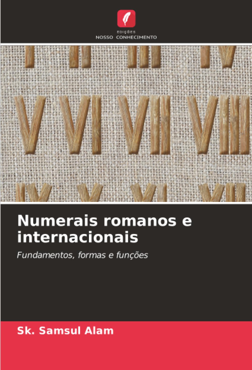 Numerais romanos e internacionais: Fundamentos, formas e funções