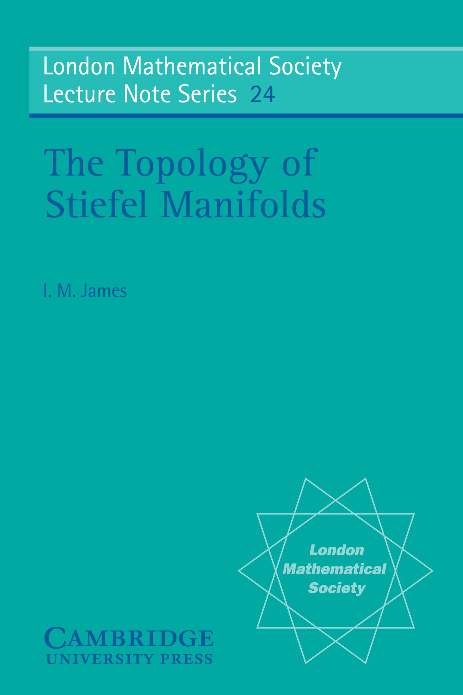 The Topology of Stiefel Manifolds (London Mathematical Society Lecture Note Series Book 24)