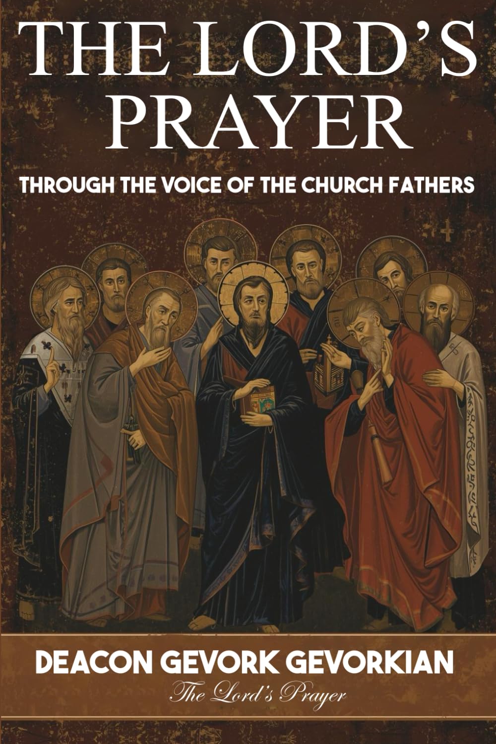 THE LORD’S PRAYER: THROUGH THE VOICE OF THE CHURCH FATHERS