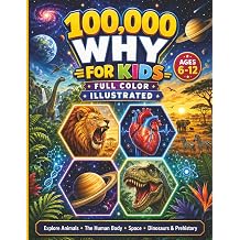 100,000 Why Full-Color Illustrated Book For Kids A Comprehensive Children's Encyclopedia for Ages 6-12 Exploring Animals The Human Body Space and Dinosaurs & Prehistory