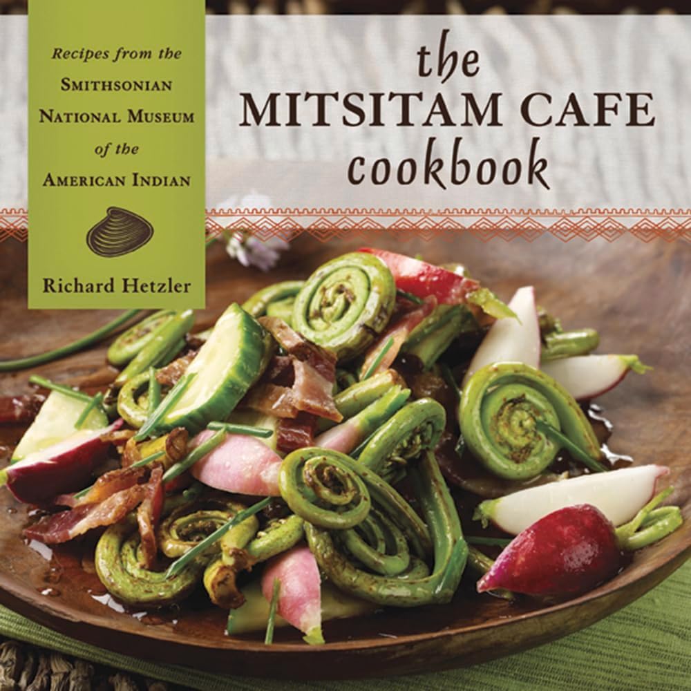 The Mitsitam Cafรฉ Cookbook: Recipes from the Smithsonian National Museum of the American Indian