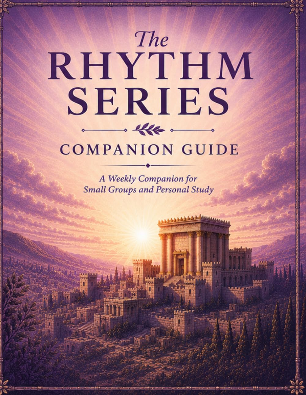 The Rhythm Series: Companion Guide: A Weekly Companion Guide for Small Groups and Personal Study