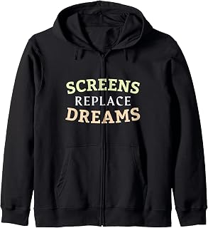 Screens Replace Dreams - Anti-Smartphone Time Waster Zip Hoodie