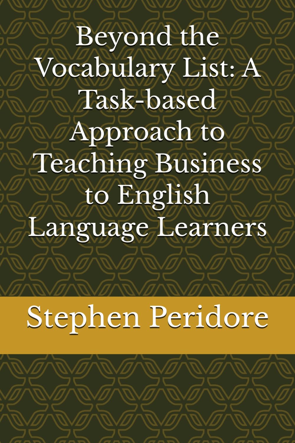 Beyond the Vocabulary List: A Task-based Approach to Teaching Business to English Language Learners