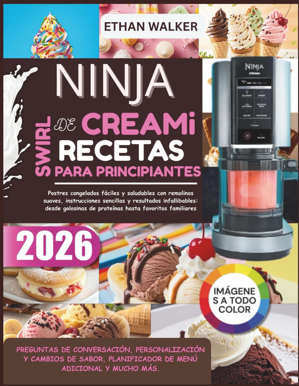 Ninja Swirl De Creami Recetas Para Principiantes 2026: Postres congelados fáciles y saludables con remolinos suaves, instrucciones sencillas y ... de proteínas hasta favoritos familiares