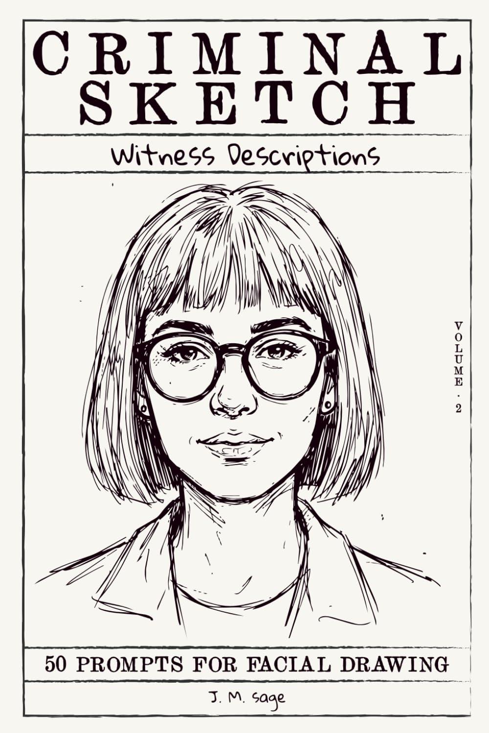 Criminal Sketch: Witness Description - Volume 2: 50 Prompts for Facial Illustration & Character Design Practice (CRIMINAL SKETCHBOOK)
