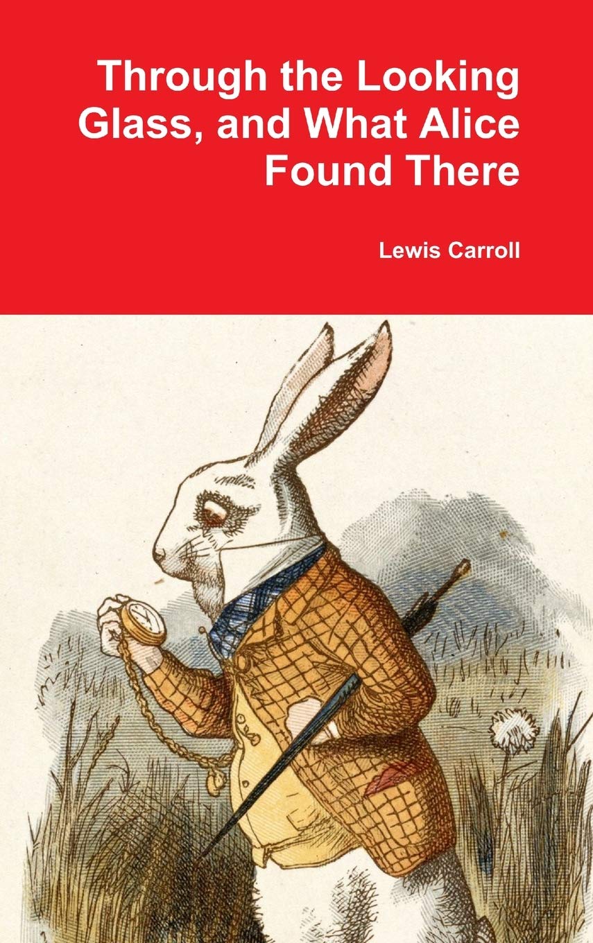 Through the Looking Glass, and What Alice Found There