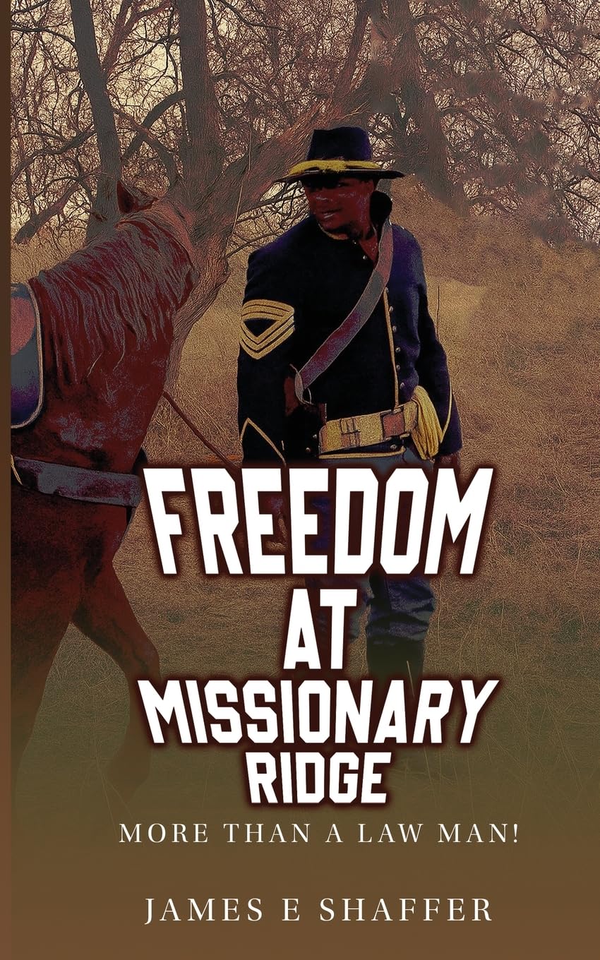 Freedom At Missionary Ridge: More Than A Law Man!