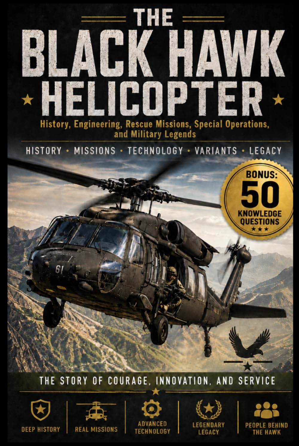 The Black Hawk Helicopter: History, Engineering, Rescue Missions, Special Operations, and Military Legends (The Extraordinary World of Helicopters)