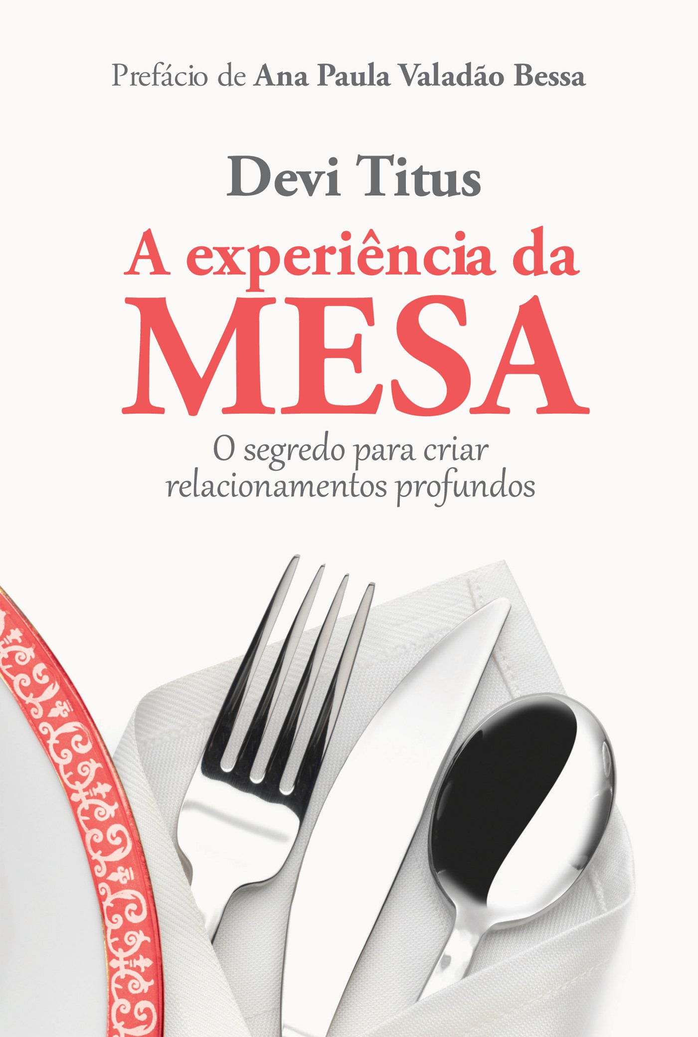 A experiência da mesa: O segredo para criar relacionamentos profundos ...