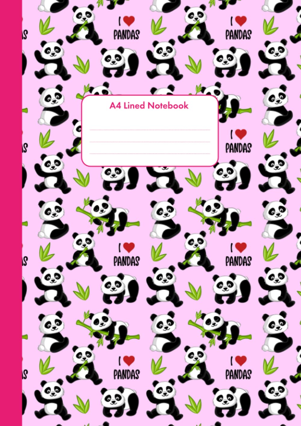A4 Lined Notebook for Kids, I Love Pandas: Cute Panda Cover Design | Blank Lined Children's Notebook Journal | Home or School Use