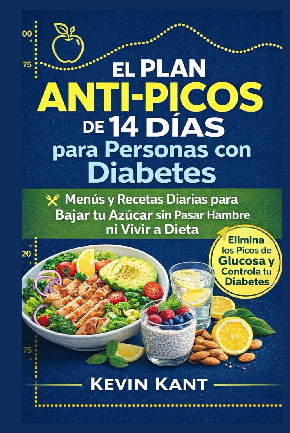 El Plan Anti-Picos de 14 Días para Personas con Diabetes-Libro 2: Menús y Recetas Diarias para Bajar tu Azúcar sin Pasar Hambre ni Vivir a Dieta